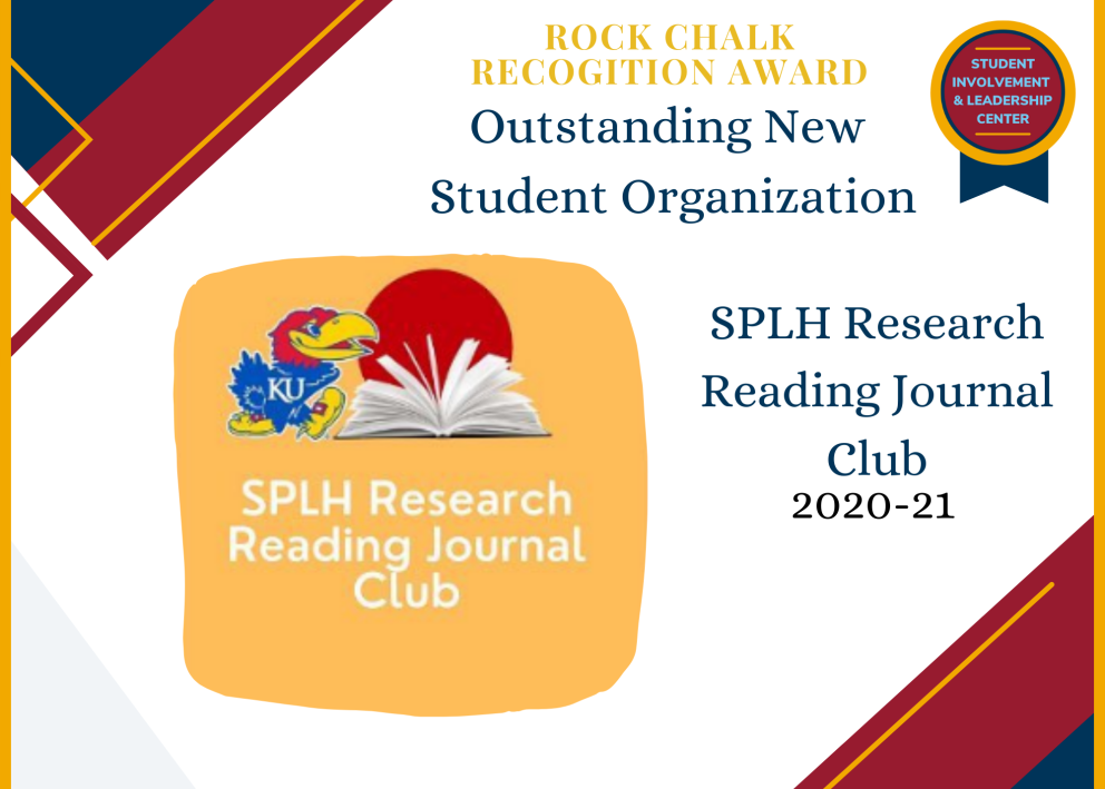 Rock Chalk Recognition Award Outstanding New Student Organization SPLH Research Reading Journal Club